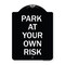 Signmission Park at Your Own Risk Heavy-Gauge Aluminum Architectural Sign, 24" x 18", BW-1824-23484 A-DES-BW-1824-23484 - alternate 1